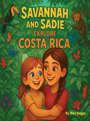 cover image of Savannah and Sadie Explore Costa Rica